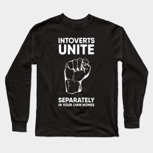 Introverts unite separately in your own homes Long Sleeve T-Shirt
